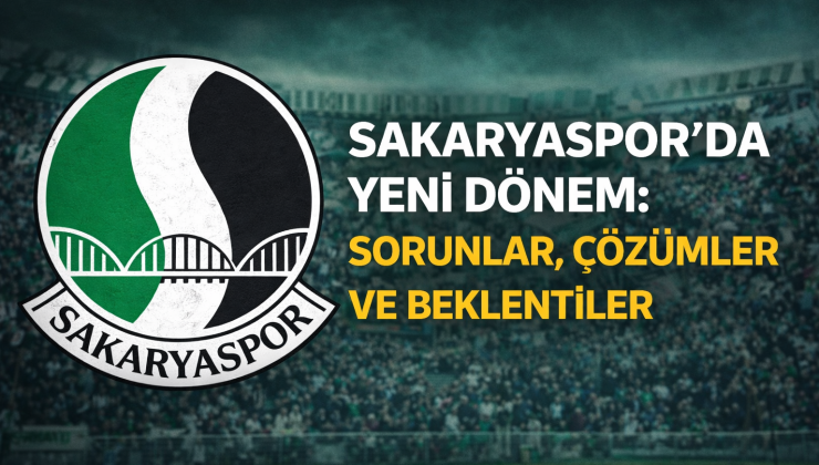 Sakaryaspor’da Yeni Sayfa: Sorunlar, Çözümler ve Beklentiler