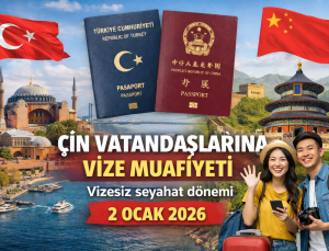 Türkiye’den Çin Vatandaşlarına Vize Muafiyeti Kararı