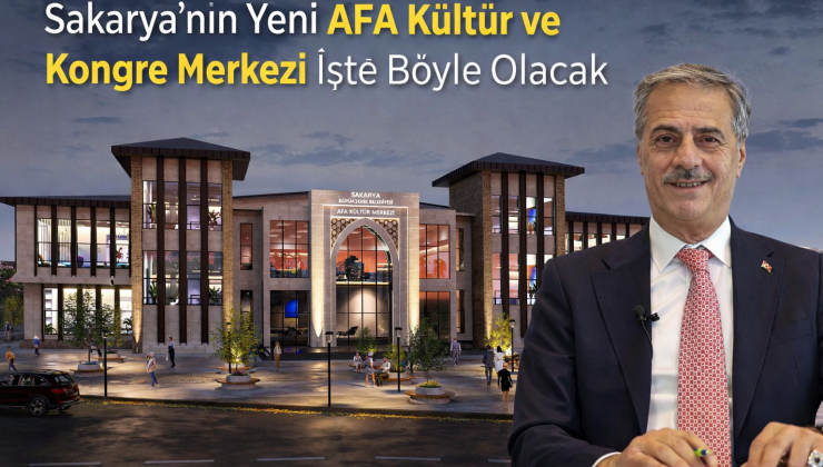 Sakarya’ya Yeni AFA Kültür ve Kongre Merkezi: İlk Görseller Paylaşıldı