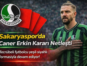 Sakaryaspor’da Caner Erkin Kararı Netleşti