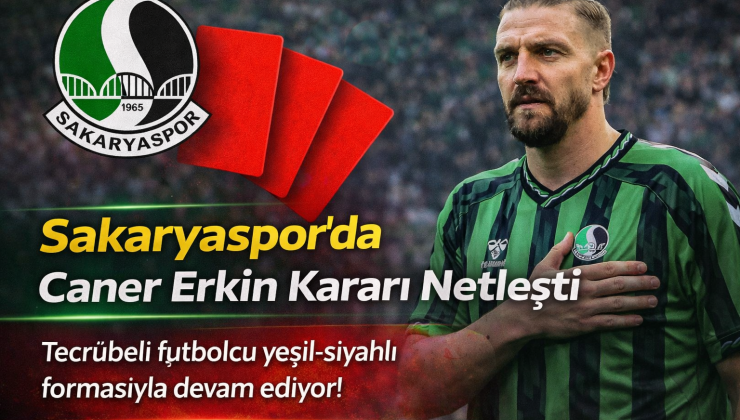 Sakaryaspor’da Caner Erkin Kararı Netleşti