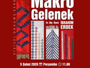 Makro Gelenek Dokuma Sergisi Serdivan’da Açılıyor