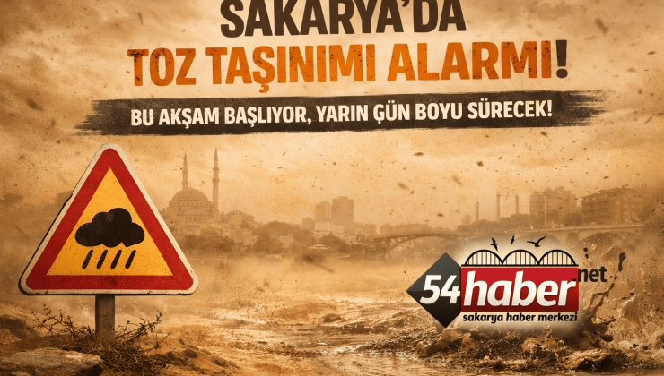 Sakarya’da Toz Taşınımı Alarmı: Akşam Başlıyor, Yarın Etkisini Artıracak