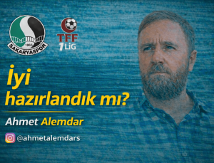 İyi hazırlandık mı?